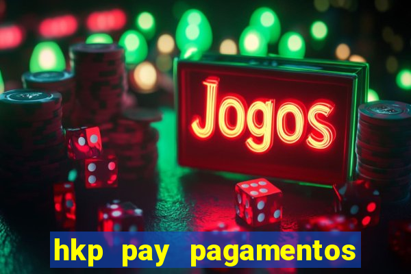 hkp pay pagamentos ltda jogo do tigre